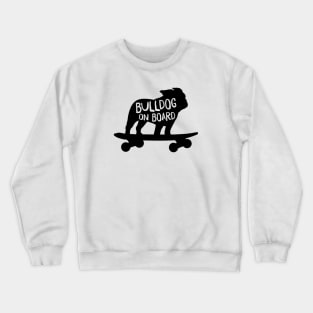 Bulldog on Board | Cool Dog Riding A Skateboard Crewneck Sweatshirt